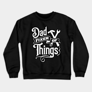 Dad Fixer Of Things Crewneck Sweatshirt